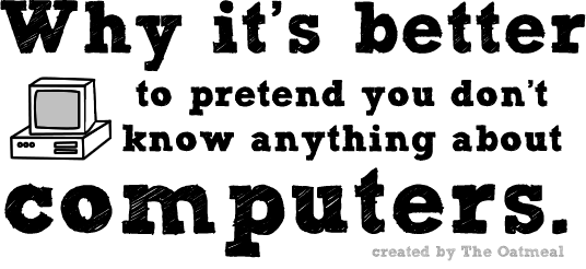 Click to read Why it's better to pretend you don't know anything about computers comic
